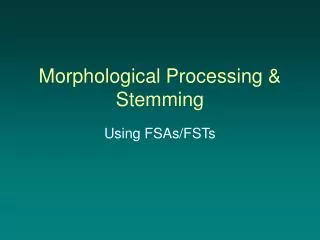 Morphological Processing &amp; Stemming
