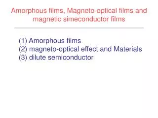 Amorphous films, Magneto-optical films and magnetic simeconductor films