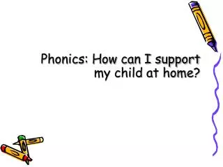 Phonics: How can I support my child at home?