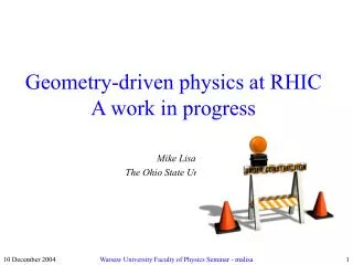 Geometry-driven physics at RHIC A work in progress