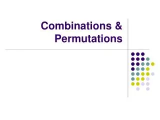 Combinations &amp; Permutations