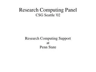 Research Computing Panel CSG Seattle '02