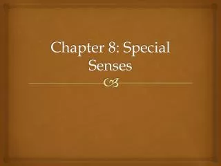 Chapter 8: Special Senses