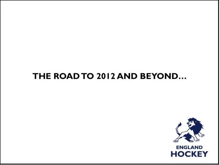 the road to 2012 and beyond