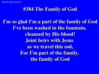 #384 The Family of God I'm so glad I'm a part of the family of God