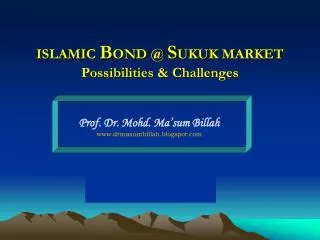 ISLAMIC B OND @ S UKUK MARKET Possibilities &amp; Challenges