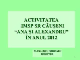 activitatea imsp sr c u eni ana i alexandru n anul 20 12