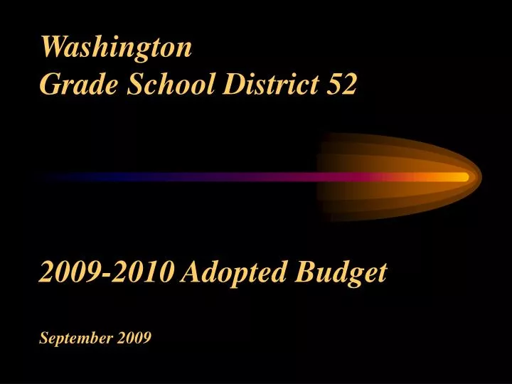 washington grade school district 52 2009 2010 adopted budget september 2009