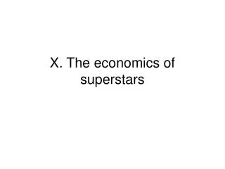 X. The economics of superstars