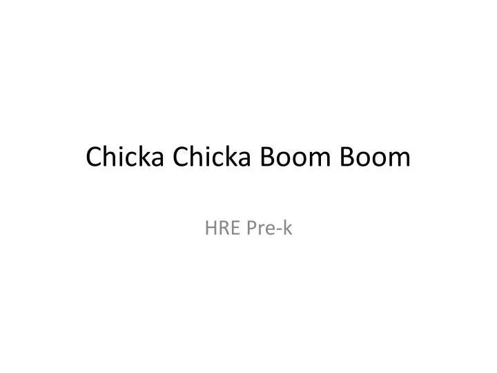 chicka chicka boom boom