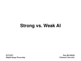 Strong vs. Weak AI