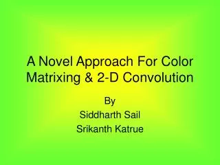 A Novel Approach For Color Matrixing &amp; 2-D Convolution