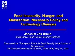 Food Insecurity, Hunger, and Malnutrition: Necessary Policy and Technology Changes