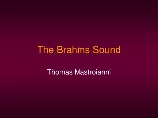 The Brahms Sound