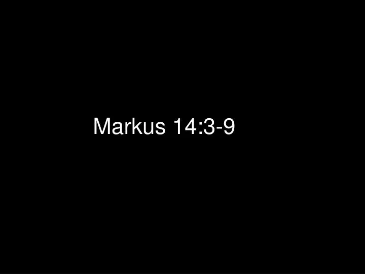 markus 14 3 9