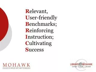 R elevant, U ser-friendly B enchmarks; R einforcing I nstruction; C ultivating S uccess