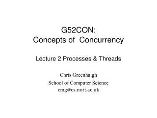 G52CON: Concepts of Concurrency Lecture 2 Processes &amp; Threads