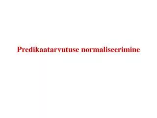 predikaatarvutuse normaliseerimine