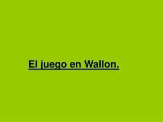 El juego en Wallon.