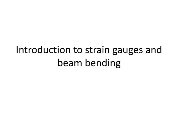 introduction to strain gauges and beam bending