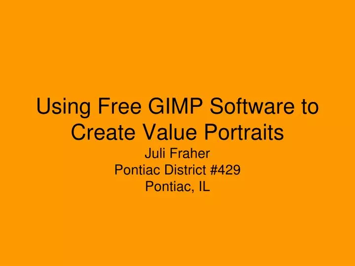 PPT Using Free GIMP Software to Create Value Portraits Juli Fraher