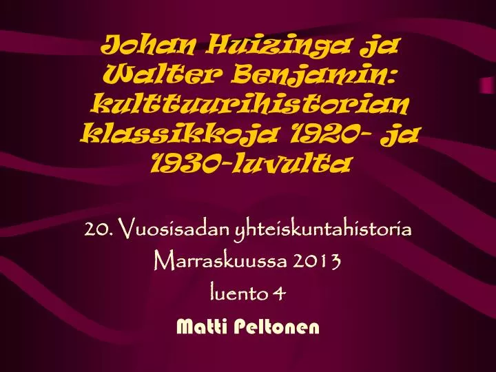 johan huizinga ja walter benjamin kulttuurihistorian klassikkoja 1920 ja 1930 luvulta