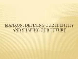 Mankon: Defining Our Identity and Shaping Our Future