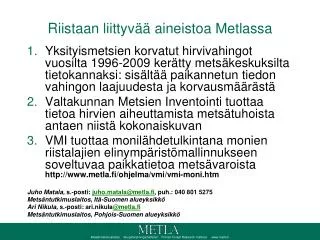 riistaan liittyv aineistoa metlassa