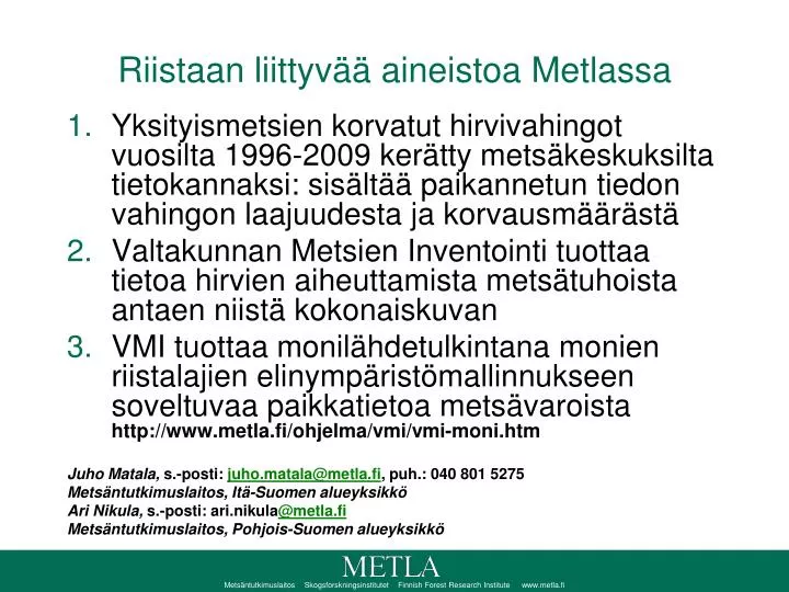 riistaan liittyv aineistoa metlassa