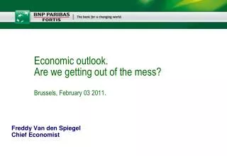 Economic outlook. Are we getting out of the mess? Brussels, February 03 2011 .