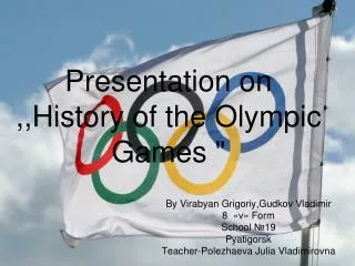 Presentation on ,,History of the Olympic Games &quot;