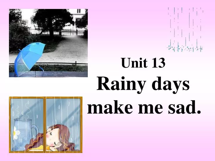 unit 13 rainy days make me sad