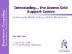 Introducing… the Access Grid Support Centre - slide 1