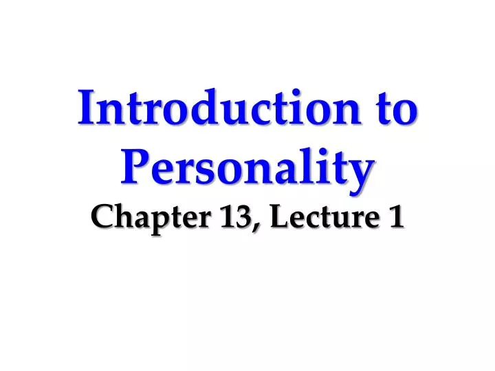 introduction to personality chapter 13 lecture 1