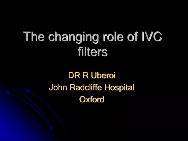 the changing role of ivc filters