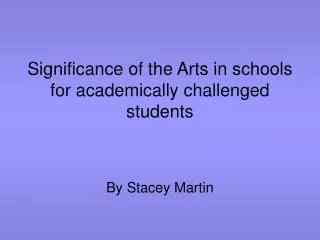 Significance of the Arts in schools for academically challenged students