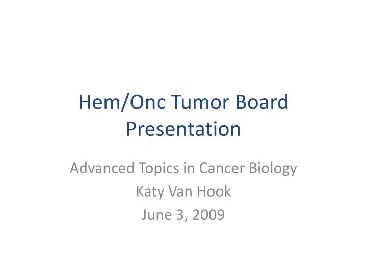 hem onc tumor board presentation