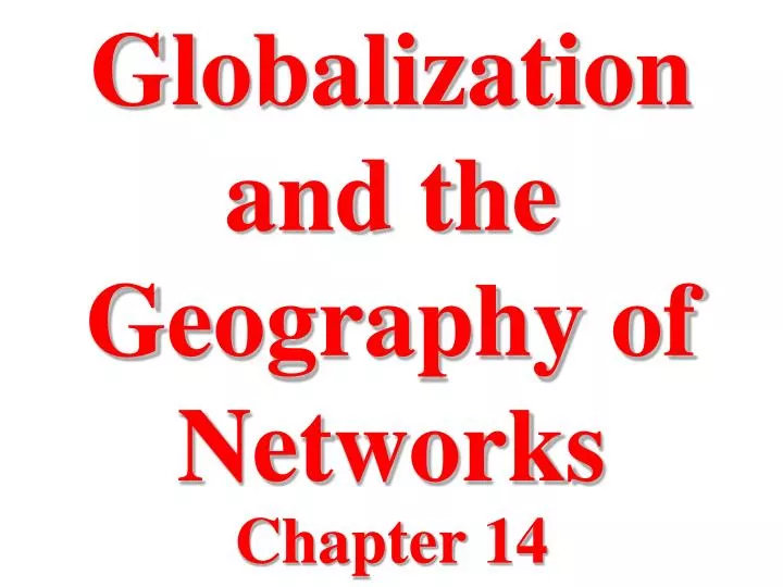 globalization and the geography of networks