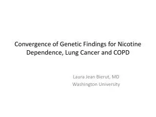 Convergence of Genetic Findings for Nicotine Dependence, Lung Cancer and COPD