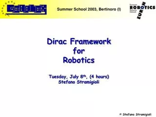 Dirac Framework for Robotics Tuesday, July 8 th , (4 hours) Stefano Stramigioli