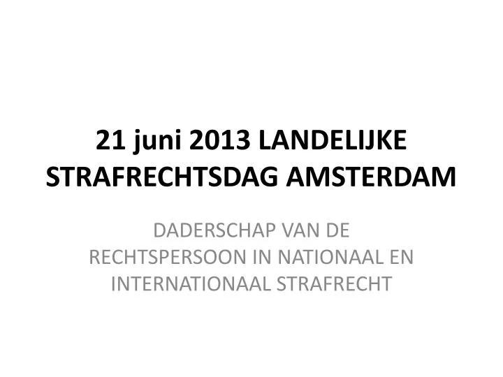 21 juni 2013 landelijke strafrechtsdag amsterdam