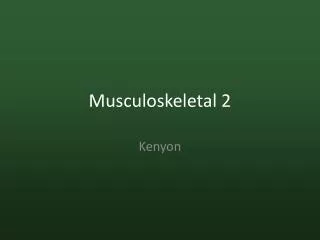 Musculoskeletal 2