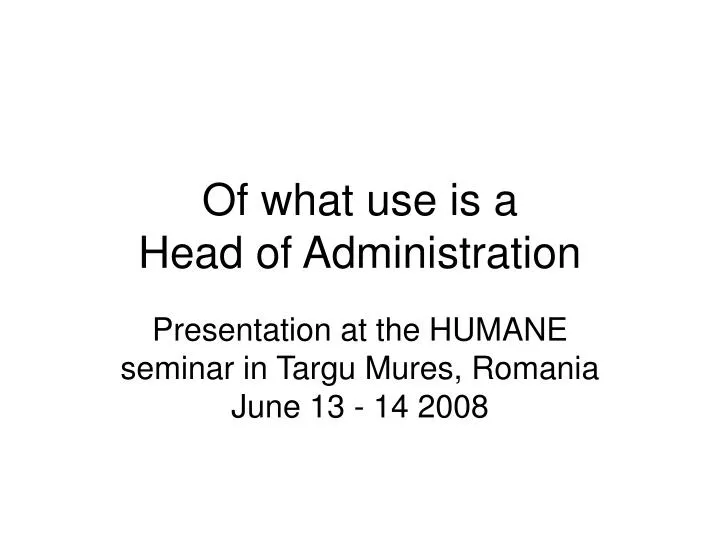 of what use is a head of administration