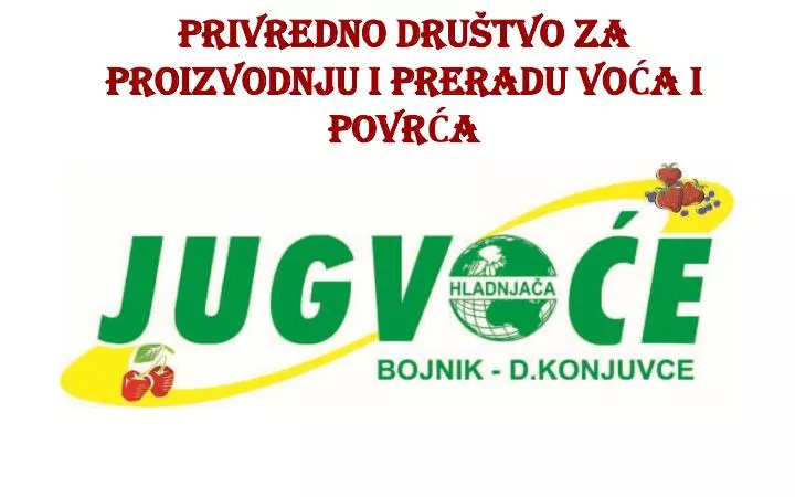 privredno dru tvo za proizvodnju i preradu vo a i povr a