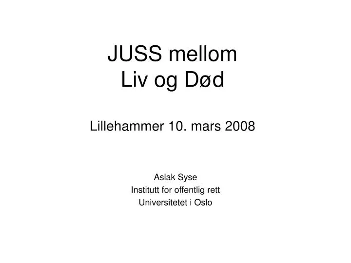 juss mellom liv og d d lillehammer 10 mars 2008
