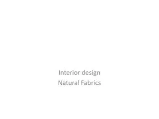 Interior design Natural Fabrics