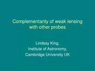 Complementarity of weak lensing with other probes