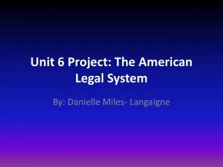 Unit 6 Project: The American Legal System