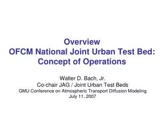 Overview OFCM National Joint Urban Test Bed: Concept of Operations