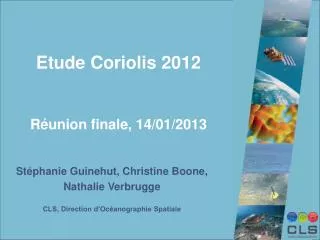 Etude Coriolis 2012 Réunion finale, 14/01/2013
